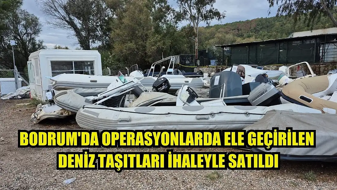 Bodrum'da operasyonlarda ele geçirilen deniz taşıtları ihaleyle satıldı