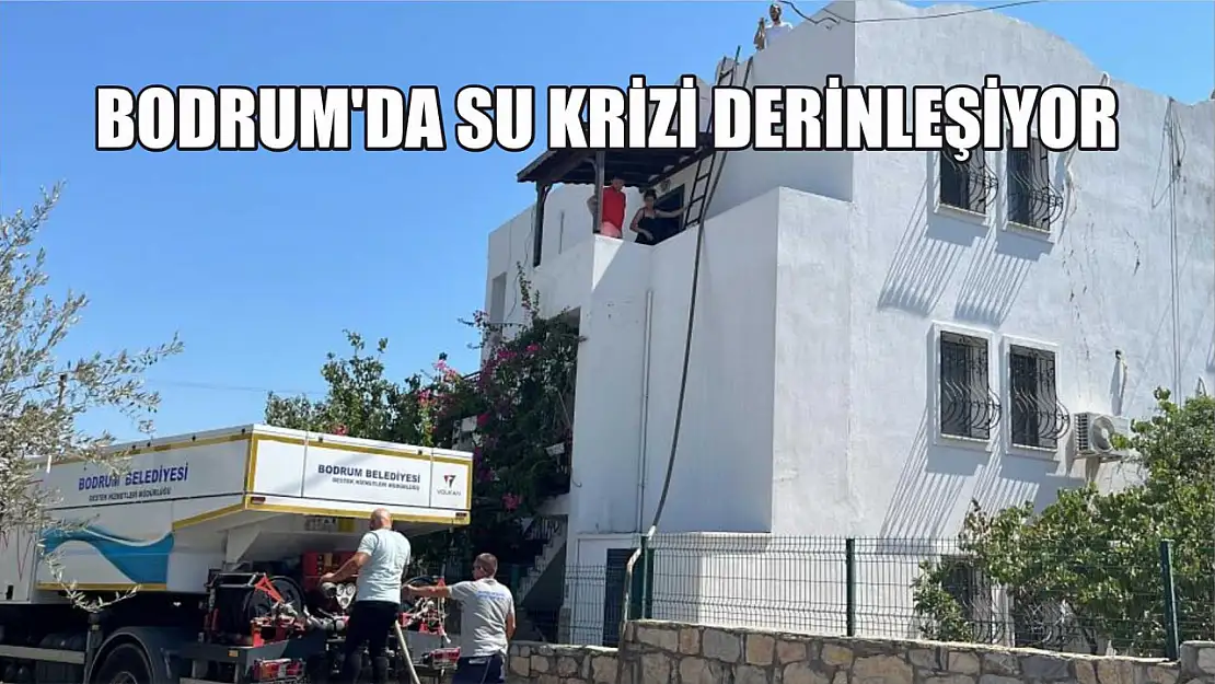 Bodrum'da su krizi derinleşiyor