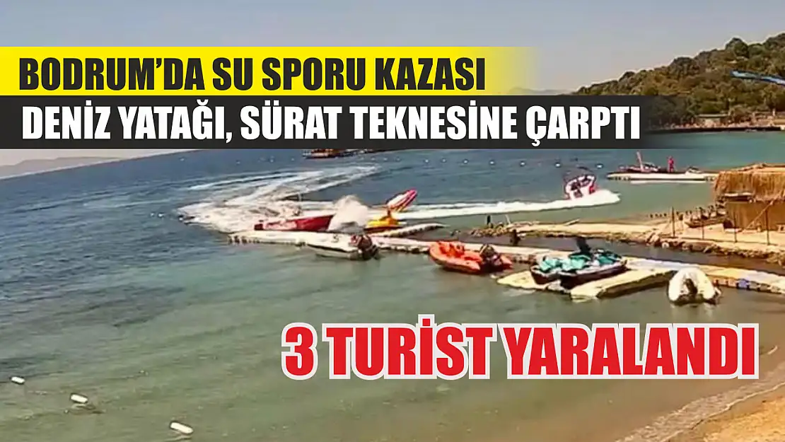 Bodrum'da su sporu kazası: Deniz yatağı, sürat teknesine çarptı, 3 turist yaralı