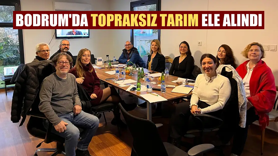 Bodrum'da topraksız tarım ele alındı