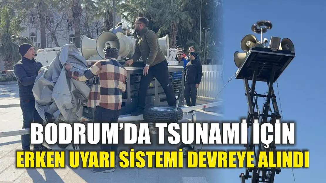 Bodrum'da tsunami için erken uyarı sistemi devreye alındı