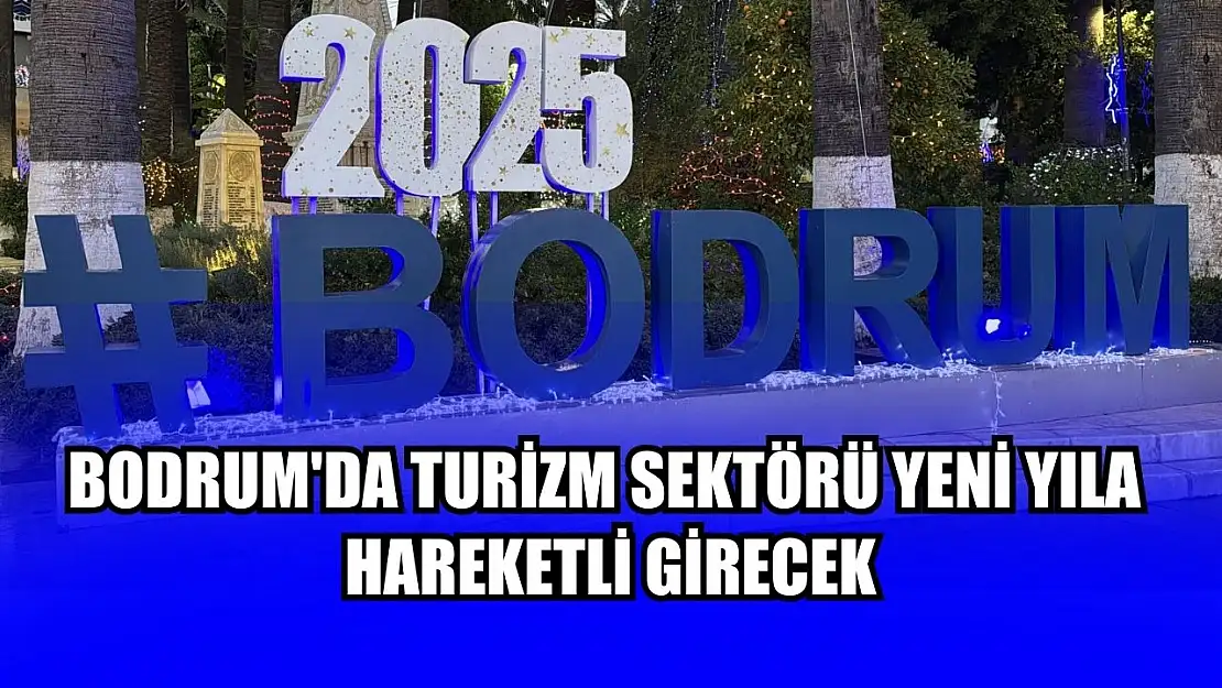 Bodrum'da turizm sektörü yeni yıla hareketli girecek