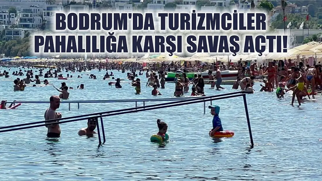 Bodrum'da Turizmciler Pahalılığa Karşı Savaş Açtı!