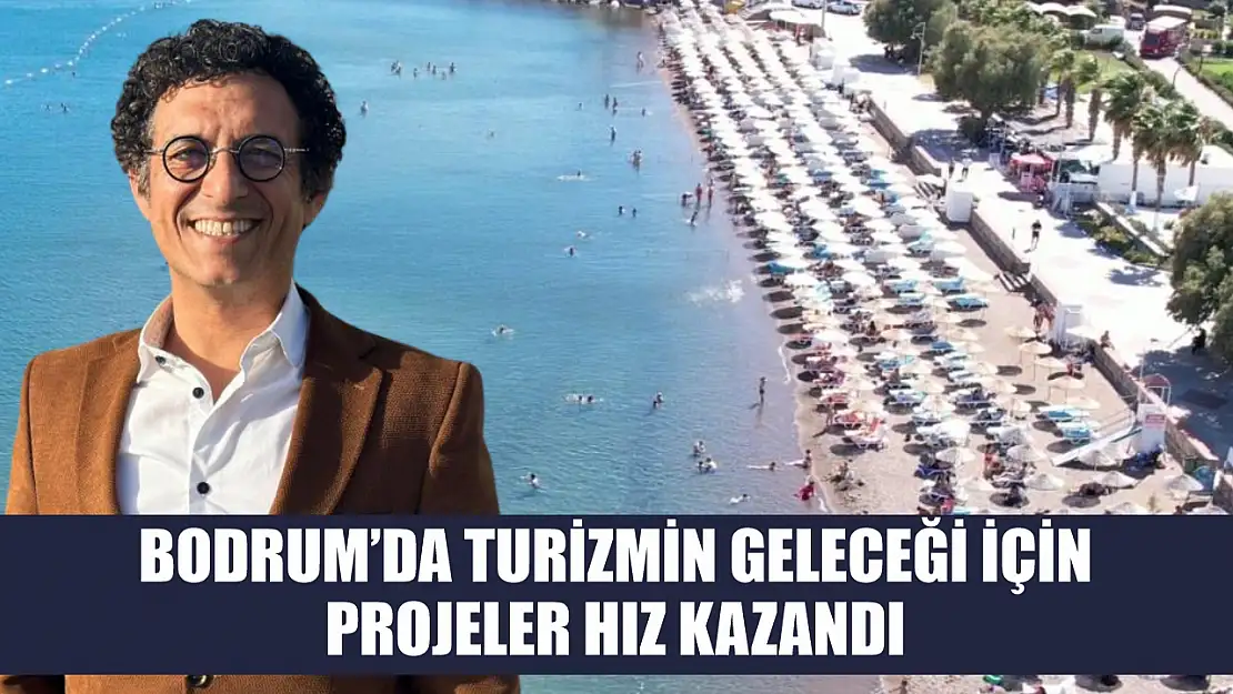 Bodrum'da turizmin geleceği için projeler hız kazandı