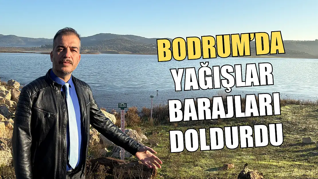 Bodrum'da yağışlar barajları doldurdu