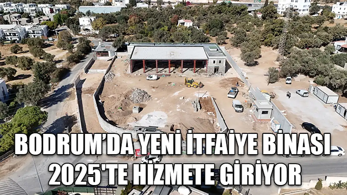 Bodrum'da Yeni İtfaiye Binası 2025'te hizmete giriyor