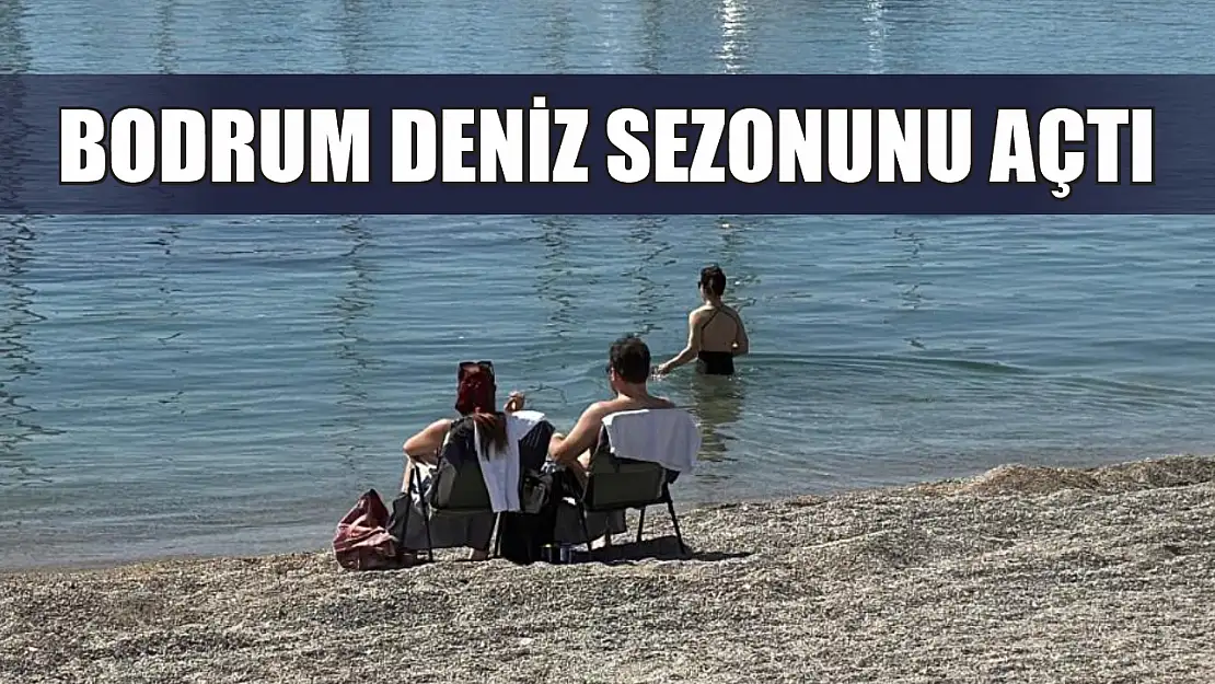 Bodrum deniz sezonunu açtı