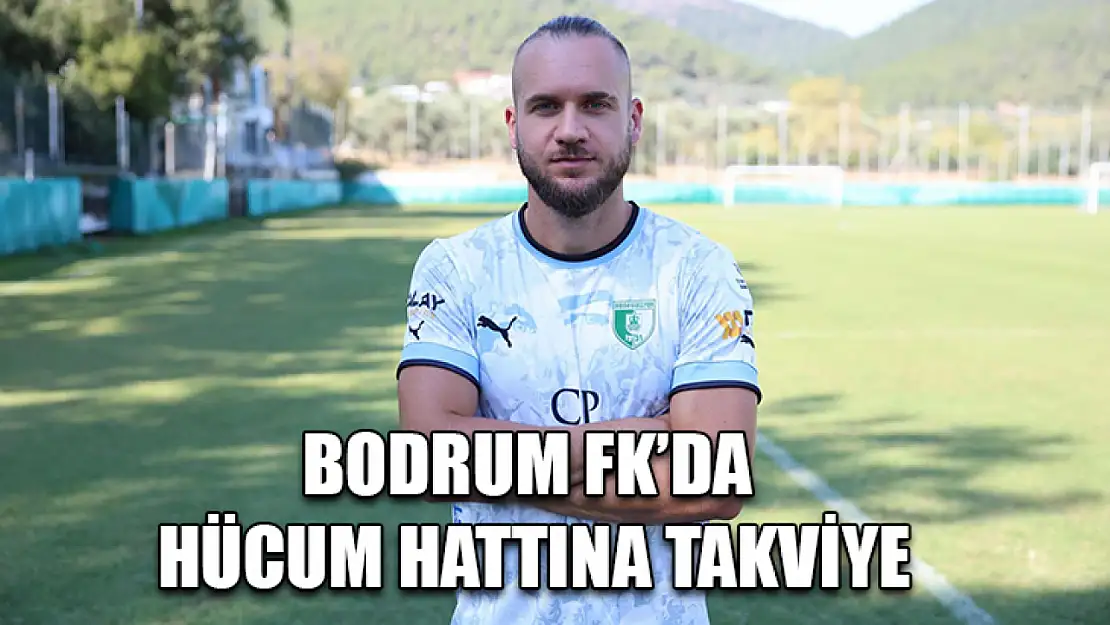 Bodrum FK'da hücum hattına takviye