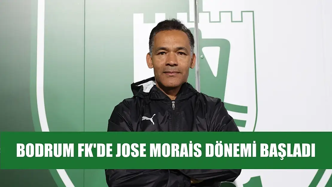 Bodrum FK'de Jose Morais dönemi başladı