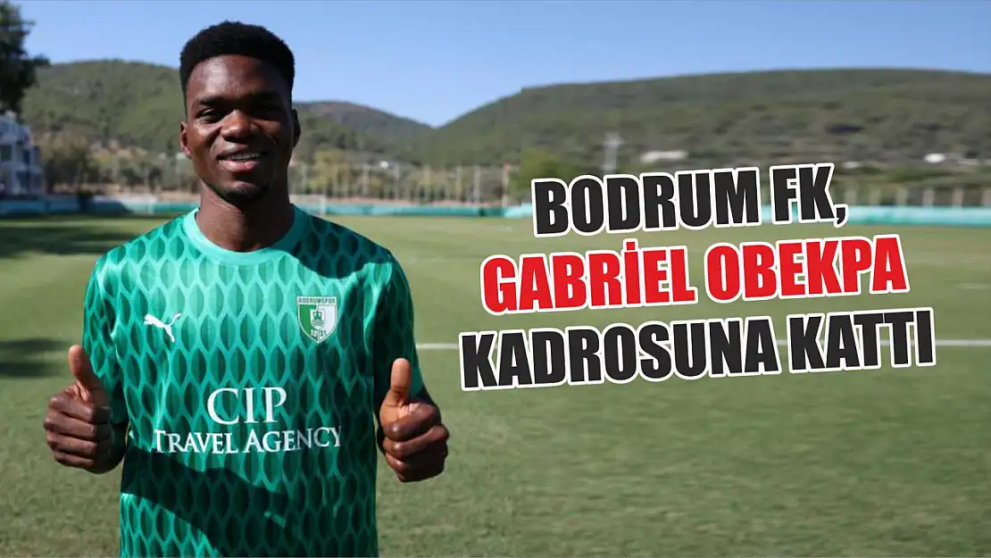 Bodrum FK, Gabriel Obekpa kadrosuna kattı