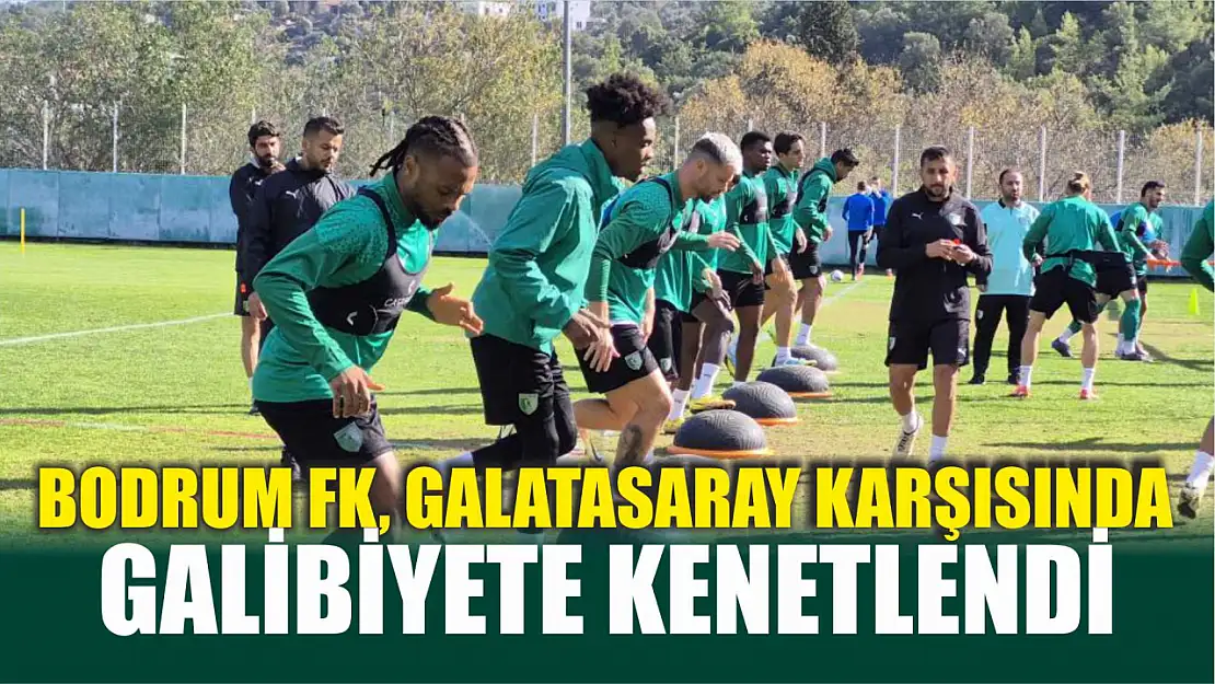 Bodrum FK, Galatasaray karşısında galibiyete kenetlendi