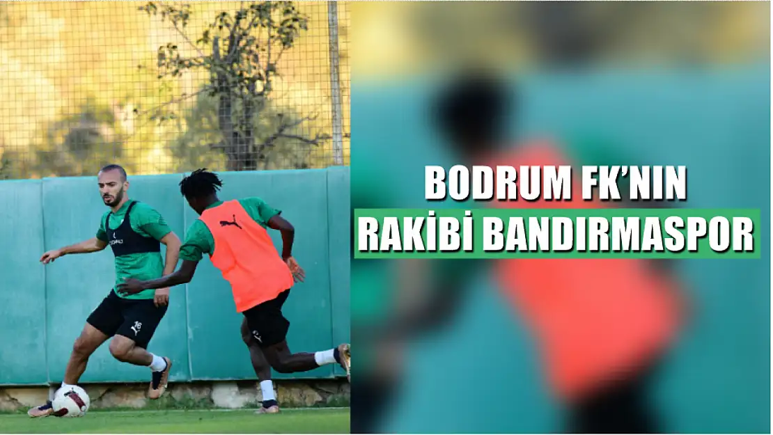 Bodrum FK'nın Rakibi Bandırmaspor