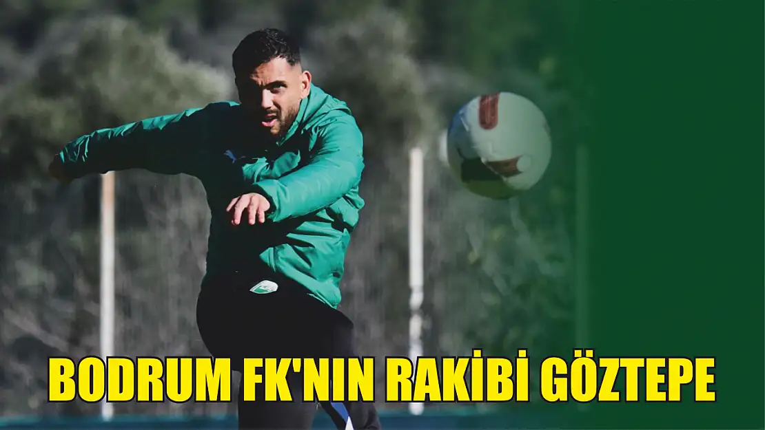 Bodrum FK'nın rakibi Göztepe 