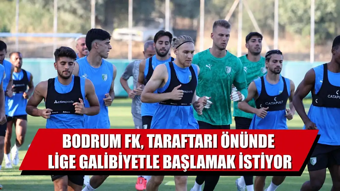 Bodrum FK, taraftarı önünde lige galibiyetle başlamak istiyor