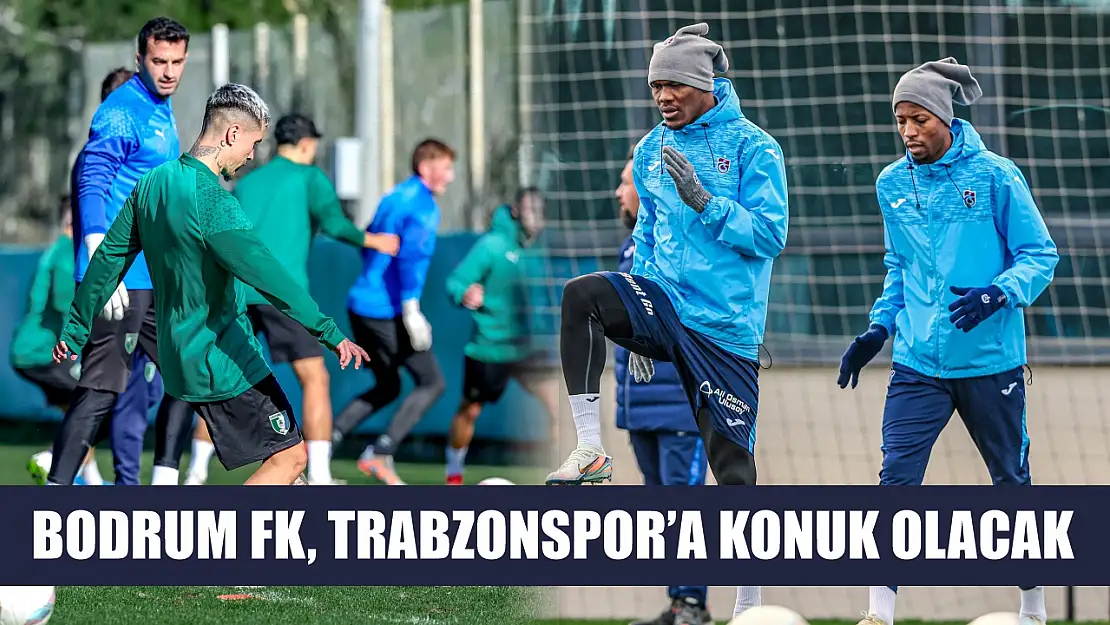 Bodrum FK, Trabzonspor'a Konuk Olacak