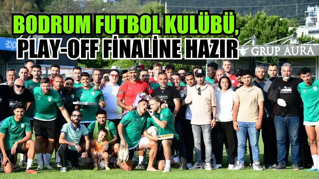 Bodrum Futbol Kulübü, Play-Off finaline hazır