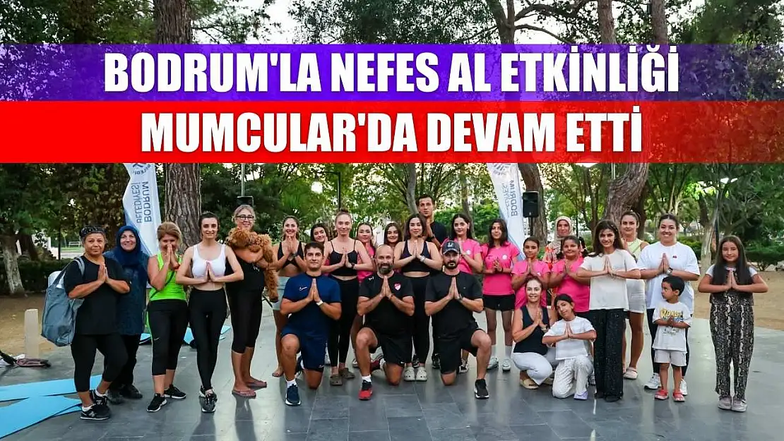 Bodrum'la Nefes Al etkinliği Mumcular'da devam etti