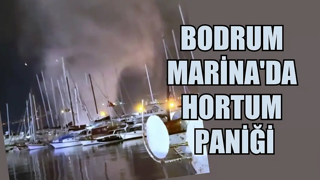 Bodrum Marina'da hortum paniği