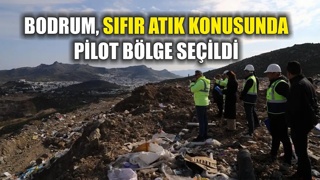 Bodrum, sıfır atık konusunda pilot bölge seçildi