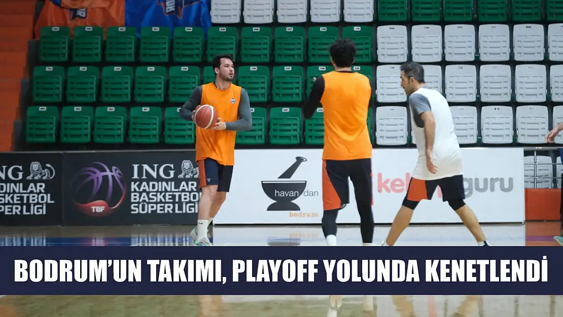 Bodrum'un Takımı, Playoff Yolunda Kenetlendi