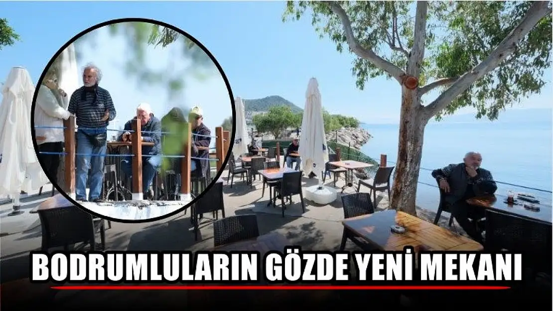 Bodrumluların gözde yeni mekanı