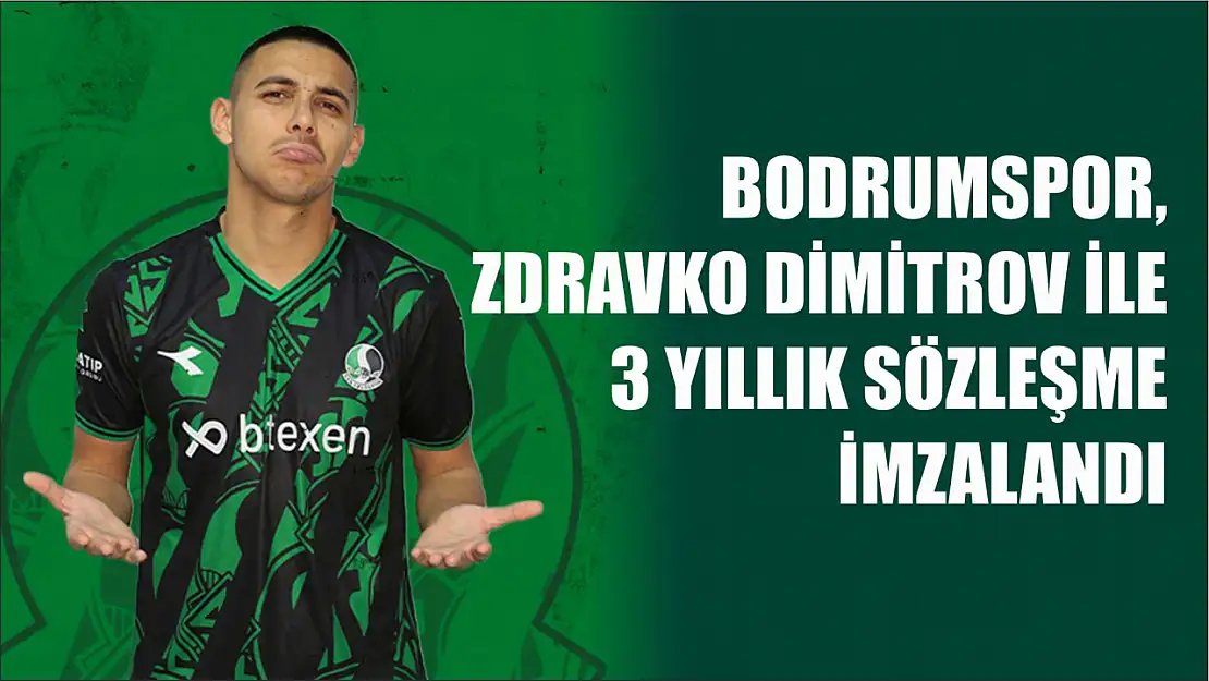 Bodrumspor, Zdravko Dimitrov ile 3 yıllık sözleşme imzalandı