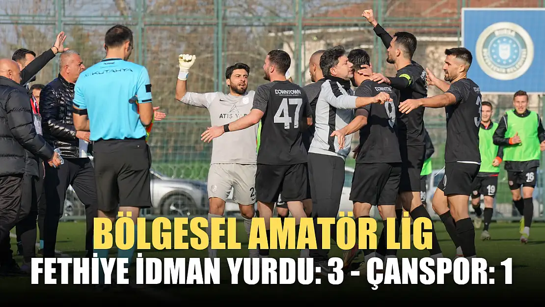 Bölgesel Amatör Lig: Fethiye İdman Yurdu: 3 - Çanspor: 1