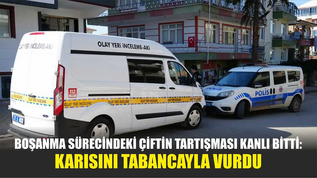 Boşanma sürecindeki çiftin tartışması kanlı bitti: Karısını tabancayla vurdu