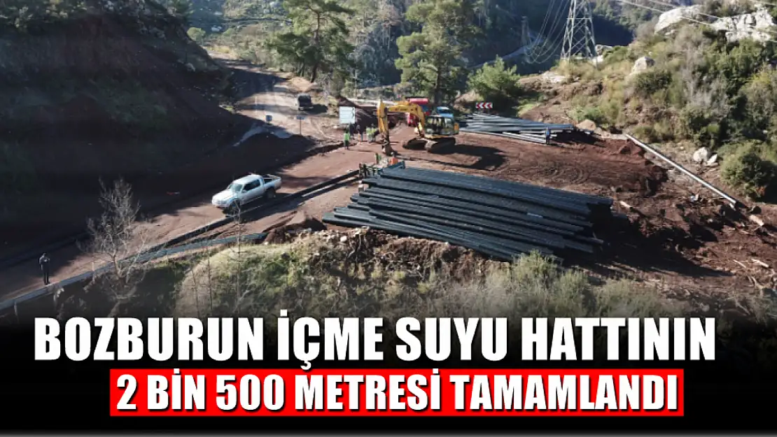 Bozburun İçme Suyu hattının 2 Bin 500 Metresi Tamamlandı