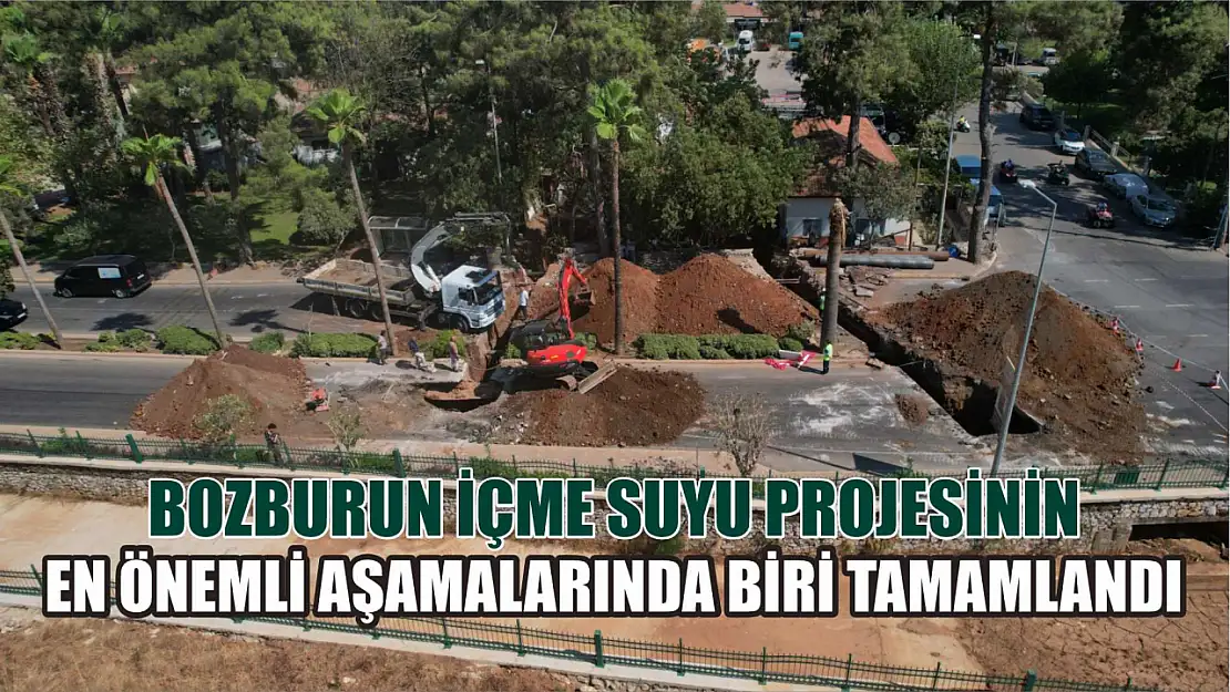 Bozburun İçme Suyu Projesinin En Önemli Aşamalarında Biri Tamamlandı