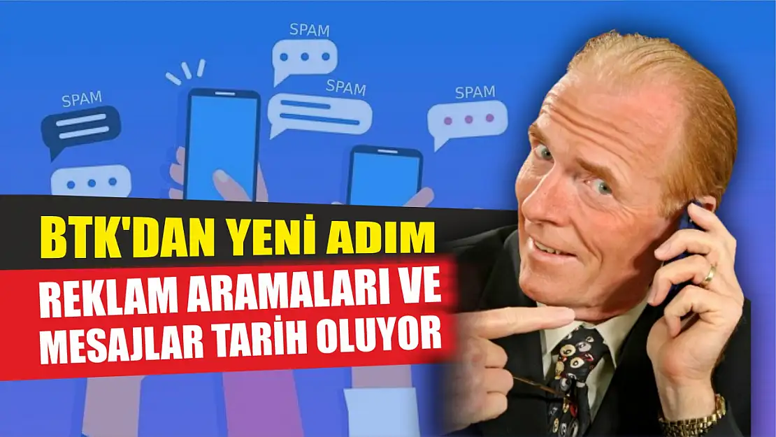 BTK'dan Yeni Adım: Reklam Aramaları ve Mesajlar Tarih Oluyor