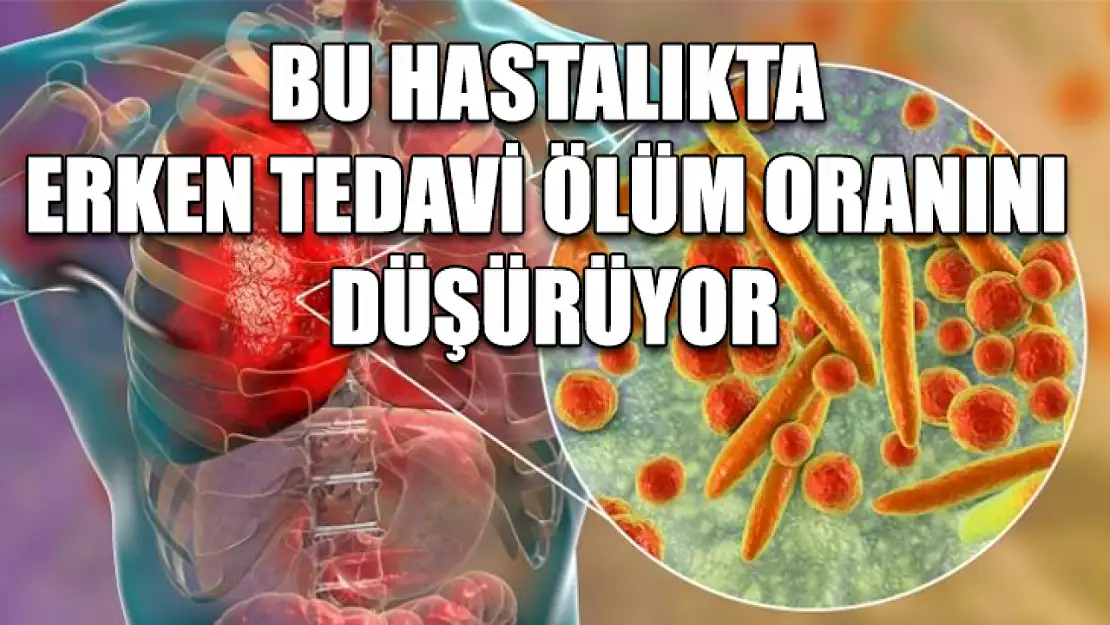 Bu hastalıkta erken tedavi ölüm oranını düşürüyor