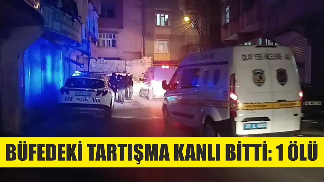 Büfedeki tartışma kanlı bitti: 1 ölü