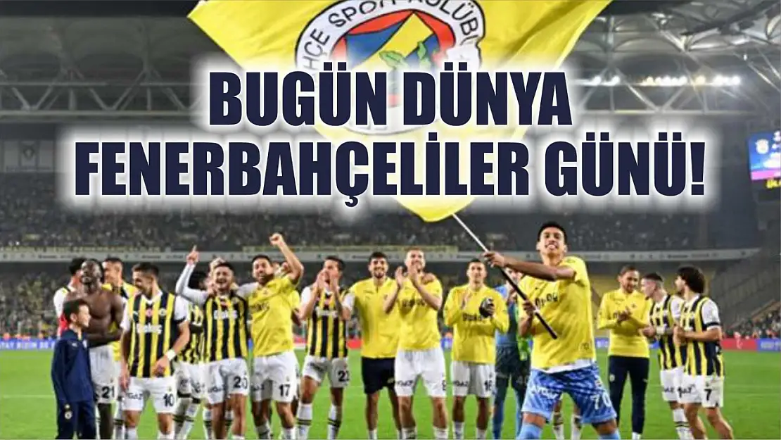 Bugün Dünya Fenerbahçeliler Günü!