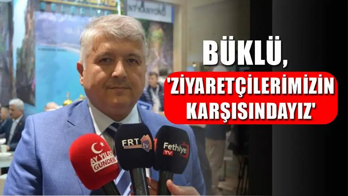 Büklü, 'Ziyaretçilerimizin karşısındayız'