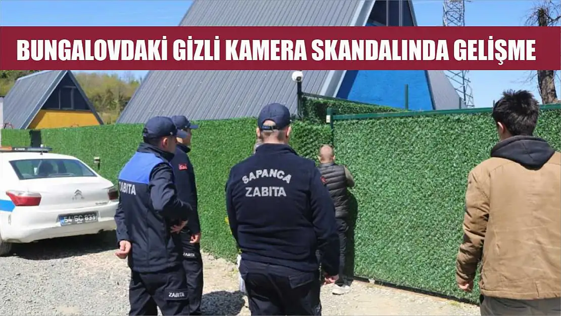 Bungalovdaki gizli kamera skandalında gelişme