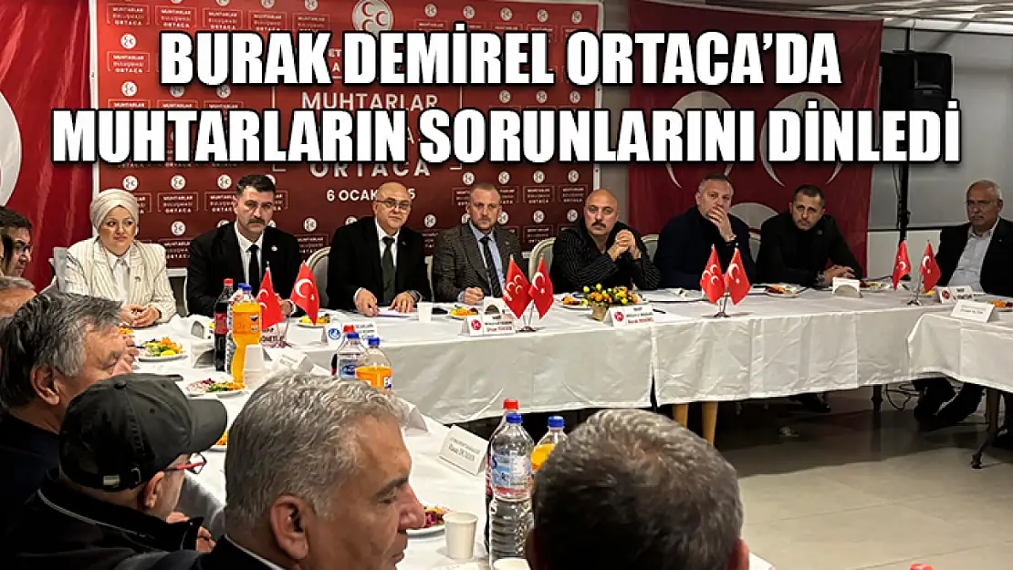 Burak Demirel Ortaca'da muhtarların sorunlarını dinledi