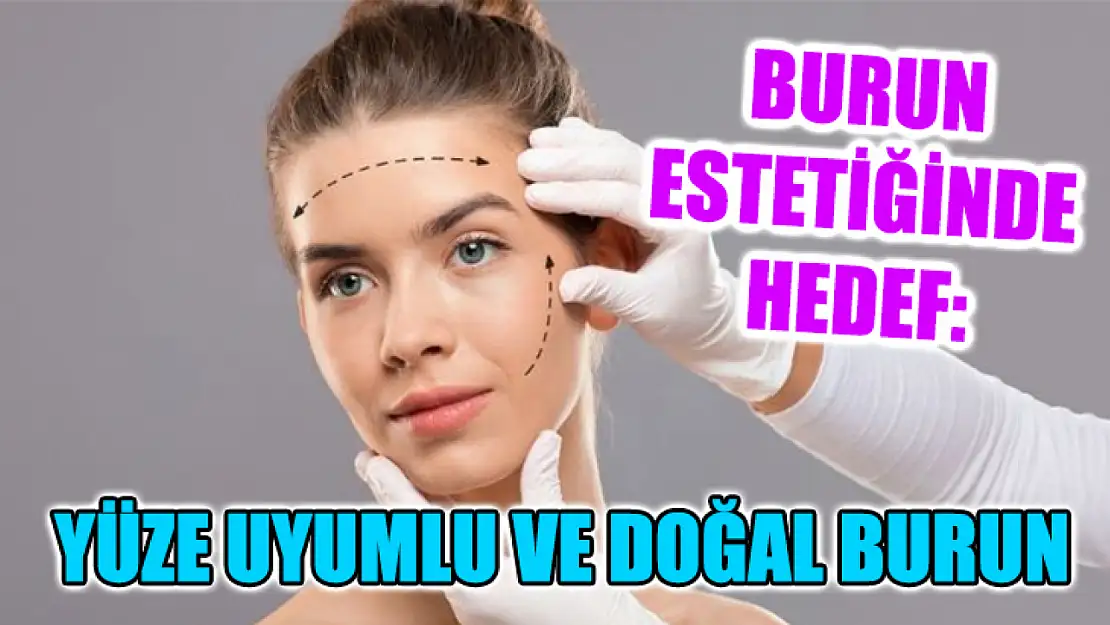 Burun Estetiğinde Hedef: Yüze Uyumlu Ve Doğal Burun