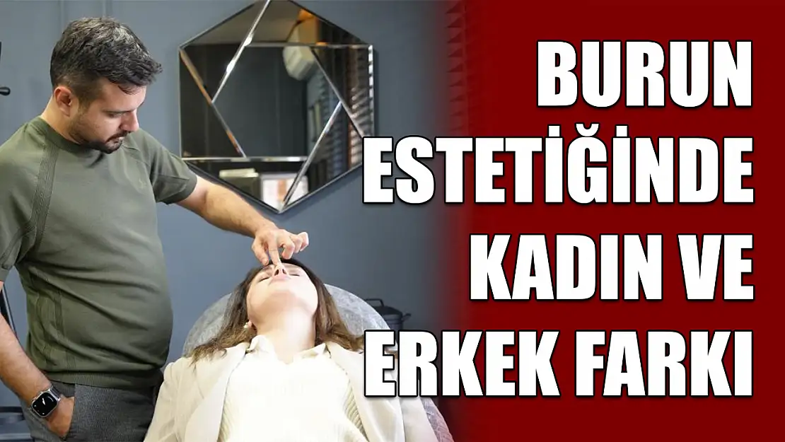 Burun estetiğinde kadın ve erkek farkı