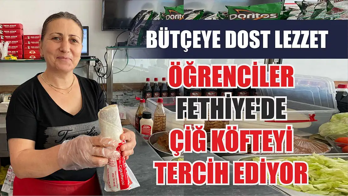 Bütçeye dost lezzet: Öğrenciler Fethiye'de çiğ köfteyi tercih ediyor