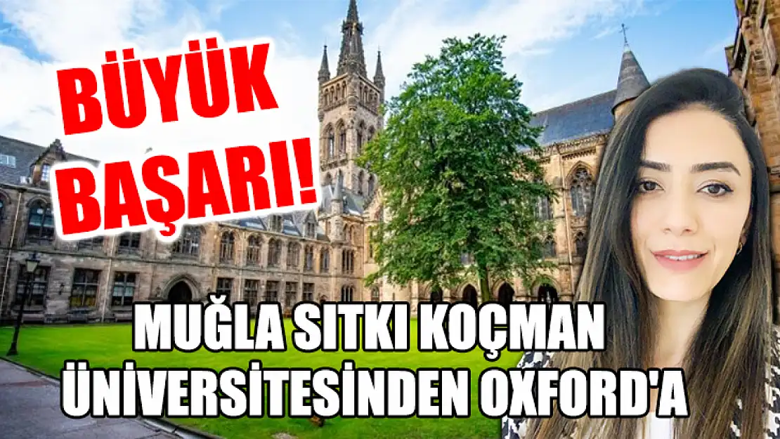 Büyük Başarı! Muğla Sıtkı Koçman Üniversitesinden Oxford'a