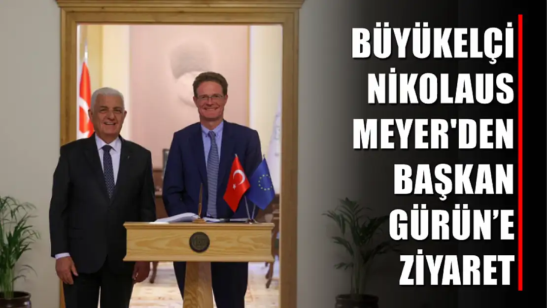 Büyükelçi Nikolaus Meyer-Landrut'dan  Başkan Gürün'e Ziyaret