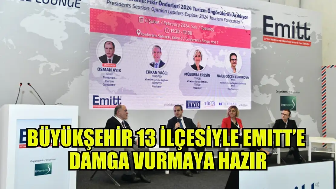 Büyükşehir 13 İlçesiyle EMITT'e Damga Vurmaya Hazır