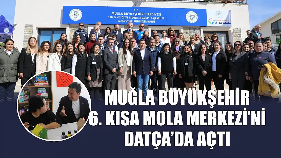 Büyükşehir 6. Kısa Mola Merkezi'ni Datça'da Açtı