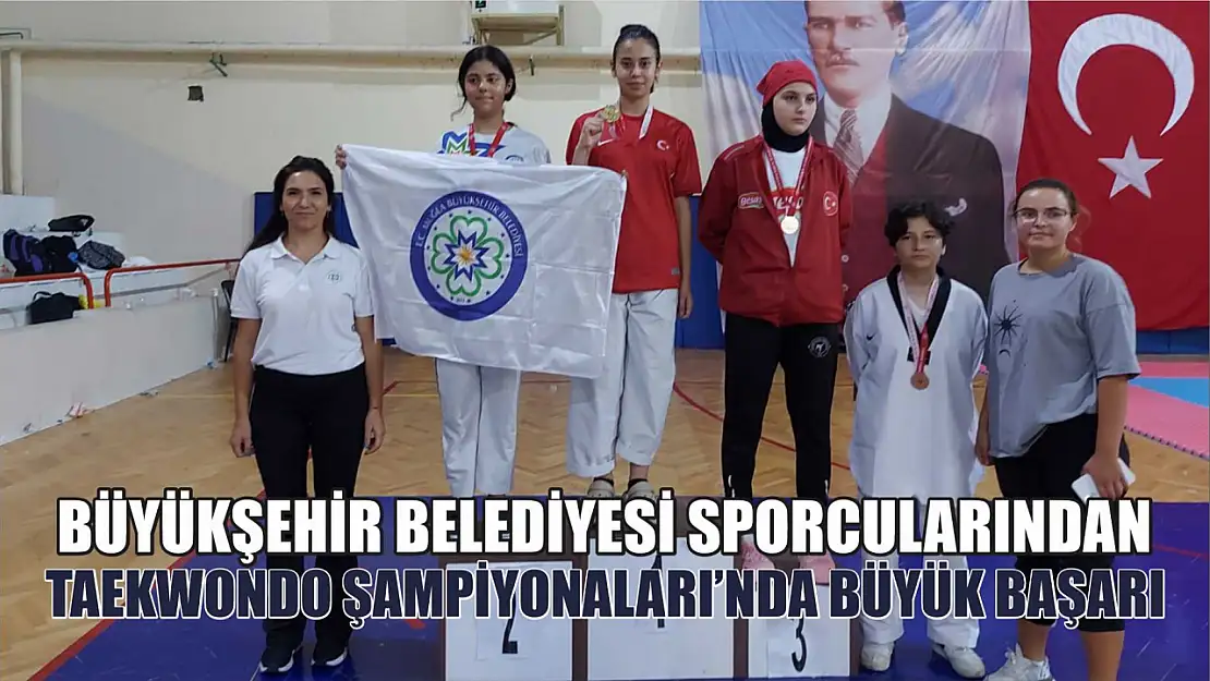 Büyükşehir Belediyesi Sporcularından Taekwondo Şampiyonaları'nda Büyük Başarı