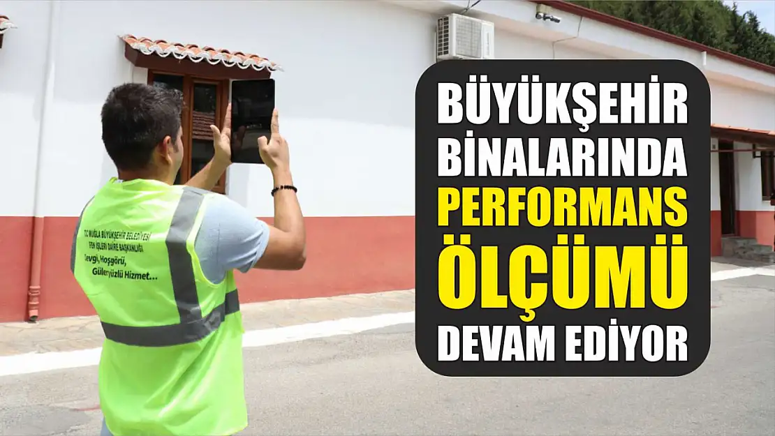 Büyükşehir Binalarında Performans Ölçümü Devam Ediyor 