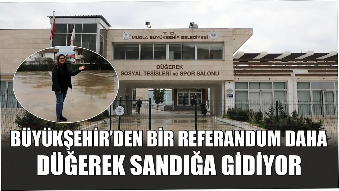 Büyükşehir'den Bir Referandum Daha: Düğerek Sandığa Gidiyor