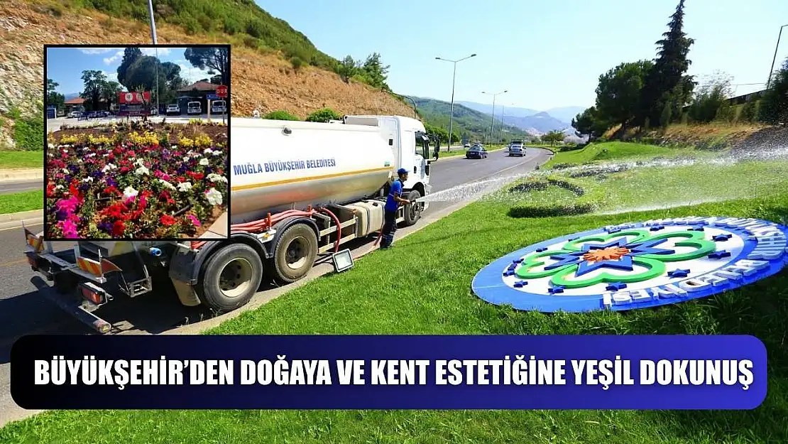 Büyükşehir'den Doğaya ve Kent Estetiğine Yeşil Dokunuş