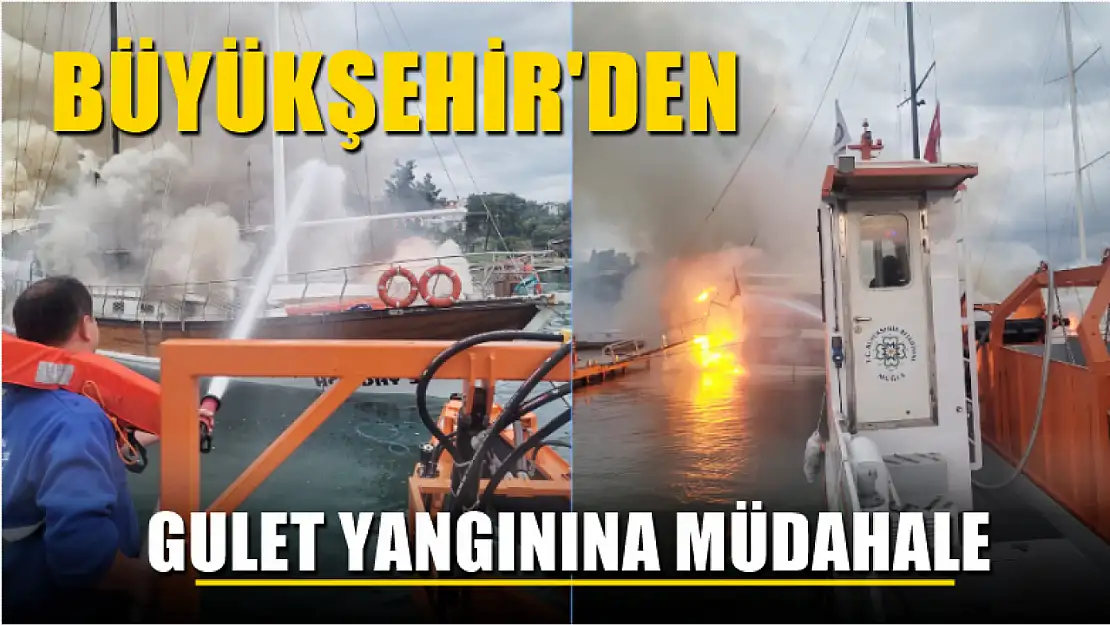 Büyükşehir'den Gulet Yangınına Müdahale