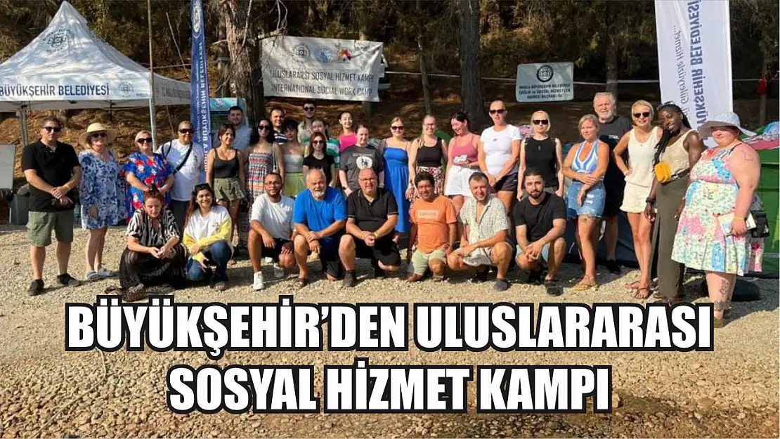 Büyükşehir'den Uluslararası Sosyal Hizmet Kampı